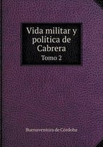 Vida militar y politica de Cabrera Tomo 2