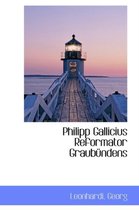 Philipp Gallicius Reformator Graubundens