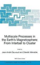 Multiscale Processes in the Earth's Magnetosphere: From Interball to Cluster: Proceedings of the NATO ARW on Multiscale Processes in the Earth's Magnetosphere