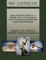 Akron Presform Mold Co. V. McNeil Corp. U.S. Supreme Court Transcript of Record with Supporting Pleadings