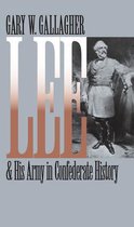 Civil War America - Lee and His Army in Confederate History