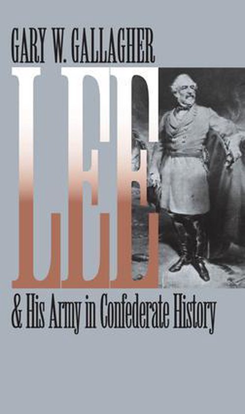 Civil War America - Lee and His Army in Confederate History - cover