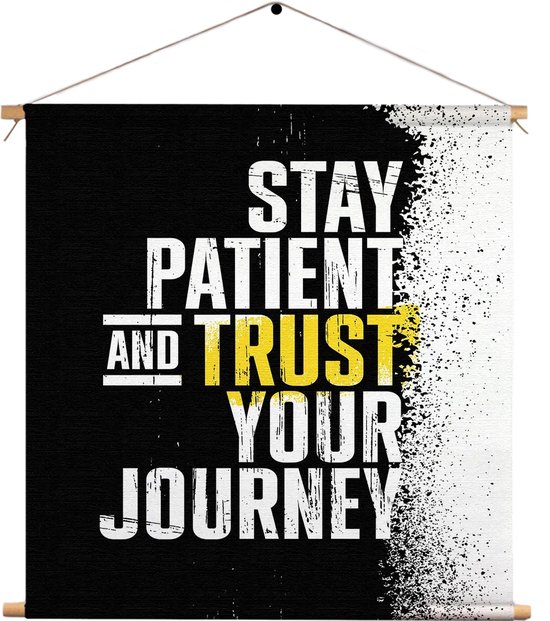 Textielposter Stay Patient And Trust Your Journey Vierkant M (30 X 30 CM) - Wandkleed - Wanddoek - Wanddecoratie