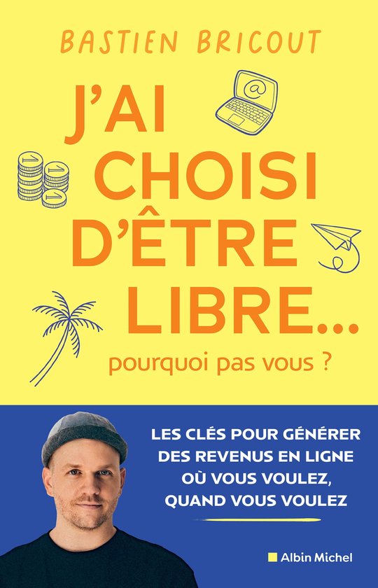 J’ai choisi d’être libre... pourquoi pas vous ? (ebook), Bastien Bricout bol