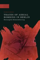 A Modern History of Politics and Violence- Traces of Aerial Bombing in Berlin