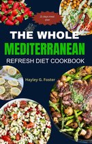 The Whole Mediterranean Refresh Diet Cookbook
