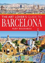 City Guides - The Art Lover's Guide to Barcelona