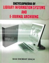 Encyclopaedia of Library Information Systems and E-Journal Archiving