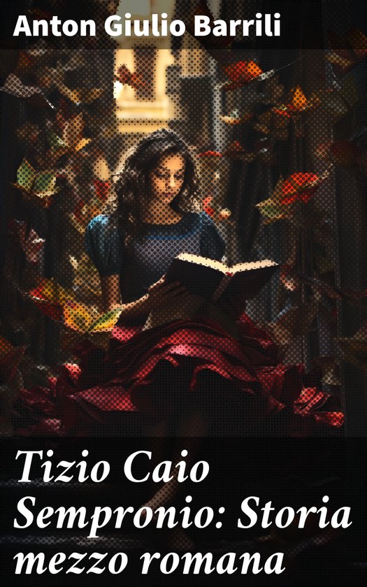 Tizio Caio Sempronio Storia mezzo romana (ebook), Anton Giulio Barrili