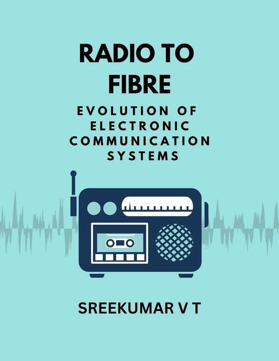 Radio to Fibre Evolution of Electronic Communication Systems (ebook