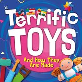 Terrific Toys- And How They Are Made