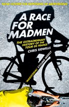 Race For Madmen A History Of The Tour