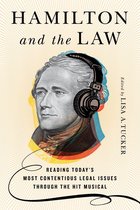 Hamiltonand the Law Reading Today's Most Contentious Legal Issues through the Hit Musical