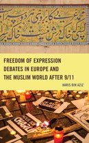 Lexington Studies in Islamic Thought- Freedom of Expression Debates in Europe and the Muslim World after 9/11
