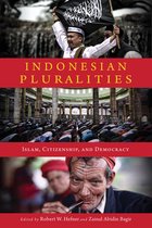 Indonesian Pluralities Islam, Citizenship, and Democracy Contending Modernities