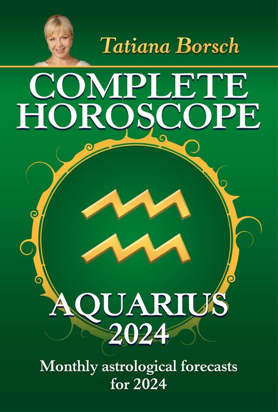 Complete Horoscope Aquarius 2024 (ebook), Tatiana Borsch