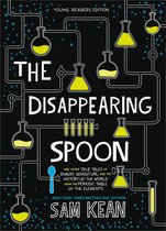 The Disappearing Spoon And Other True Tales of Rivalry, Adventure, and the History of the World from the Periodic Table of the Elements Young Readers Edition