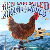 The Hen Who Sailed Around the World A True Story