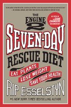 The Engine 2 SevenDay Rescue Diet Eat Plants, Lose Weight, Save Your Health