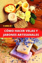 2 libros en 1: Cómo hacer velas y jabones artesanales