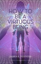 How To Be A Virtuous Being