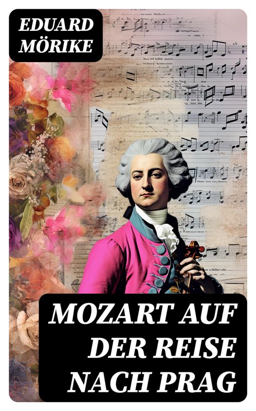 Mozart Auf Der Reise Nach Prag Mozart auf der Reise nach Prag (ebook), Eduard Mörike | 8596547737858