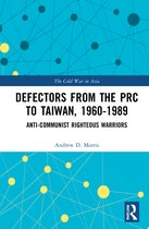 The Cold War in Asia- Defectors from the PRC to Taiwan, 1960-1989