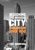 Designing the Modern City – Urbanism Since 1850