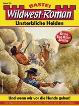 Wildwest-Roman – Unsterbliche Helden 35 - Wildwest-Roman – Unsterbliche Helden 35