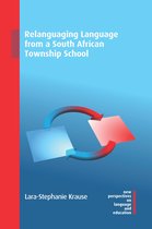 New Perspectives on Language and Education- Relanguaging Language from a South African Township School
