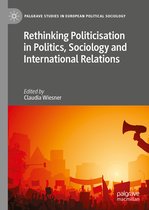 Rethinking Politicisation in Politics Sociology and International Relations