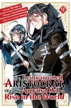As a Reincarnated Aristocrat, I'll Use My Appraisal Skill to Rise in the World- As a Reincarnated Aristocrat, I'll Use My Appraisal Skill to Rise in the World 9 (manga)
