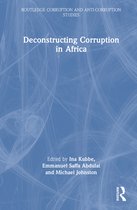 Routledge Corruption and Anti-Corruption Studies- Deconstructing Corruption in Africa