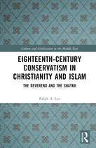 Culture and Civilization in the Middle East- Eighteenth-Century Conservatism in Christianity and Islam