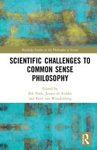 Routledge Studies in the Philosophy of Science- Scientific Challenges to Common Sense Philosophy