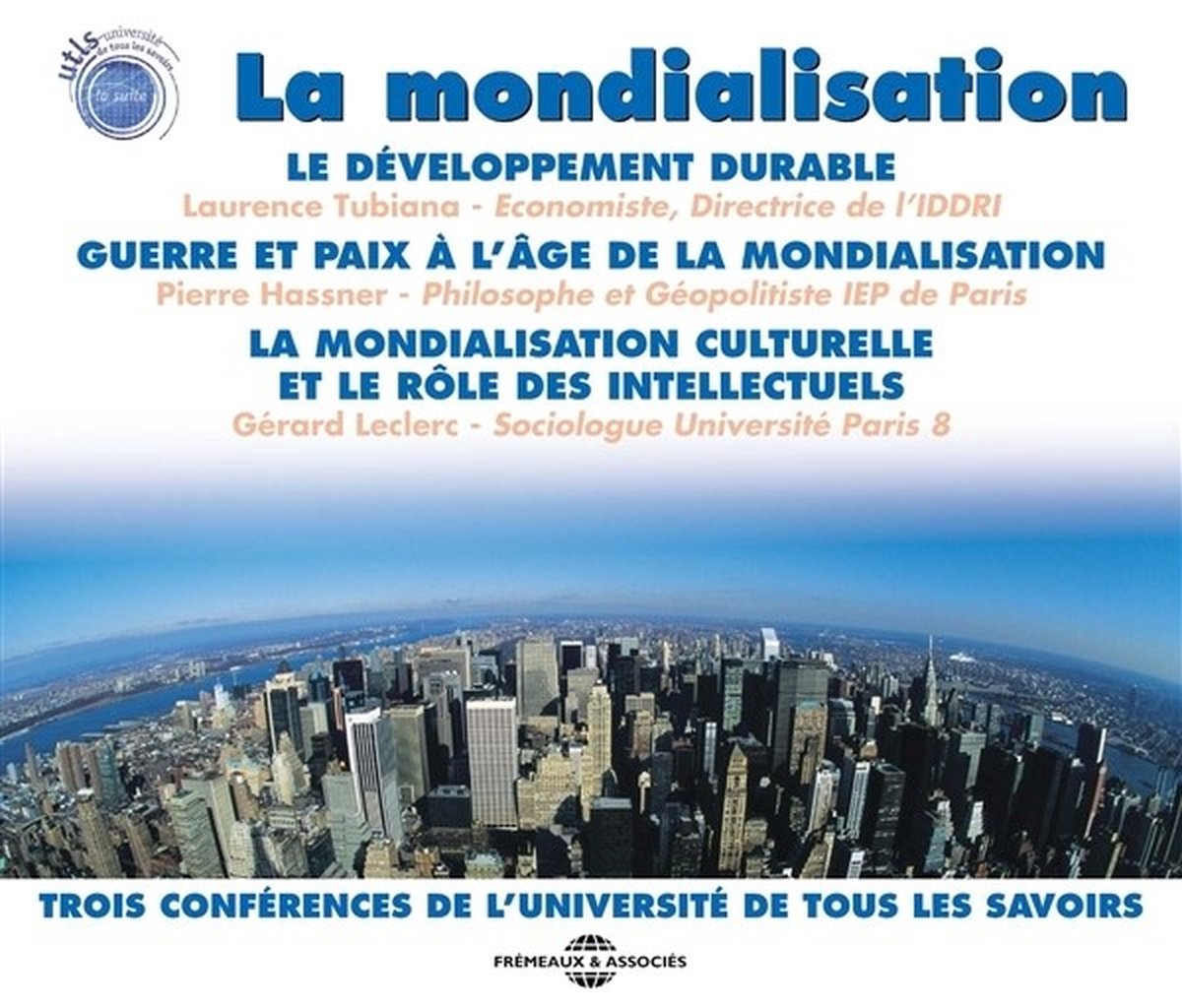 La Mondialisation - Trois Conferences De L'universite De Tous Les Savo (3 CD)