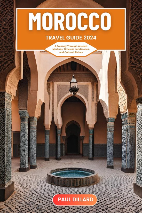 Morocco Travel Guide 2024 (ebook), Paul Dillard 1230007085130