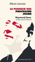 La Cité - Le Penseur des prochains jours - Raymond Aron, ce que nous lui devons