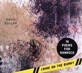 David Kollar: 10 Poems For Ronroco / Crime On The Bunny [2CD]