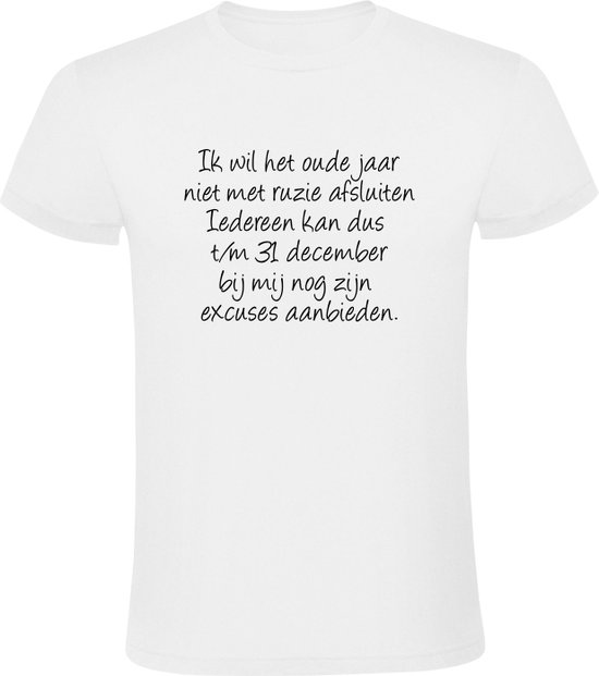 Ik wil het oude jaar niet met ruzie afsluiten Iedereen kan dus t/m 31 decemberbij mij nog zijn excuses aanbieden Heren t-shirt - 2024 - 2025 - Kerst - Feestdagen - Sinterklaas - Kerstmis - Kado - Kersttrui - Grappig