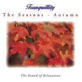 Tranquillity - The Sound Of Relaxation - The Seasons Autumn
