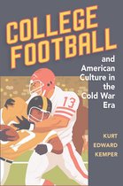 Sport and Society - College Football and American Culture in the Cold War Era