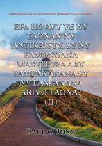 Efa ho avy ve ny Taonan’ny Antikristy, sy ny Famonoana Maritiora Ary Fampakarana sy ny Fanjakana Arivo Taona? (II)
