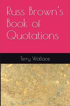 Russ Brown Book Of Quotations