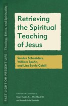 Past Light on Present Life: Theology, Ethics, and Spirituality- Retrieving the Spiritual Teaching of Jesus
