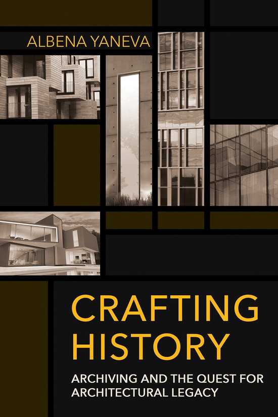 Crafting History Archiving and the Quest for Architectural Legacy Expertise Cultures and Technologies of Knowledge