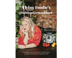 Multicooker Kookboek - Auteur: Flying Foodie - 71 Recepten - Recepten zijn geschikt voor alle merken Multi Cooker, zoals Instant Pot, CrockPot, Tefal, Philips, Ninja Foodi en Crock Pot Express met een pressure cook functie multi-cooker Multicooker Kookboek - Auteur: Flying Foodie - 71 Recepten - Recepten zijn geschikt voor alle merken Multi Cooker, zoals Instant Pot, CrockPot, Tefal, Philips, Ninja Foodi en Crock Pot Express met een pressure cook functie multi-cooker