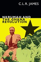 The C. L. R. James Archives- Nkrumah and the Ghana Revolution
