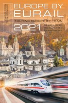 Europe by Eurail 2021 Touring Europe by Train Touring Europe by Train, 45th Edition