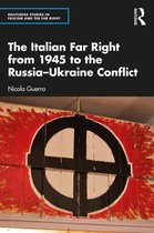 Routledge Studies in Fascism and the Far Right-The Italian Far Right from 1945 to the Russia-Ukraine Conflict